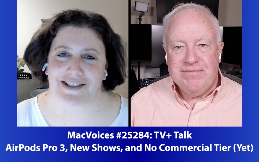 MacVoices #25284: TV+ Talk – AirPods Pro 3, New Shows, and No Commercial Tier (Yet)