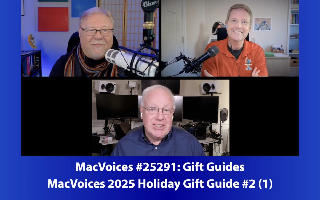 MacVoices #25291: MacVoices 2025 Holiday Gift Guide #2 (1)