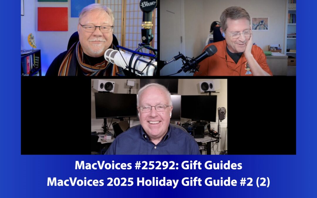 MacVoices #25292: MacVoices 2025 Holiday Gift Guide #2 (2)