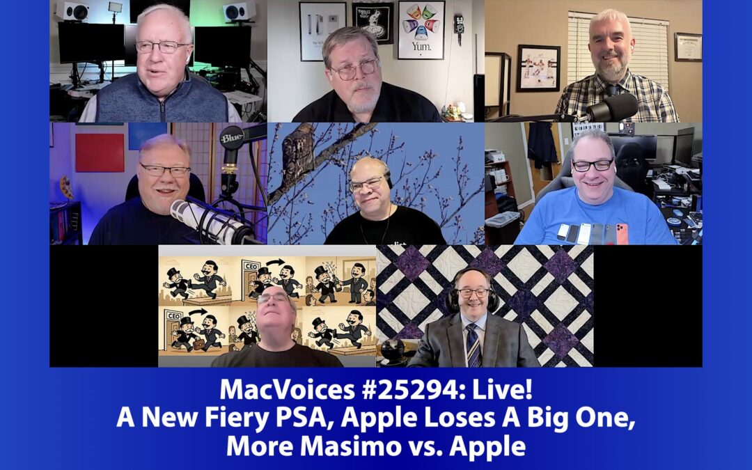 MacVoices #25294: Live! – A New Fiery PSA, Apple Loses A Big One, More Masimo vs. Apple
