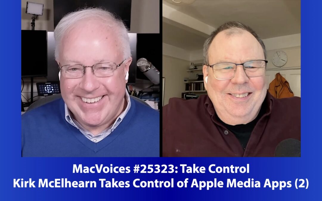 MacVoices #25323: Kirk McElhearn Takes Control of Apple Media Apps (2)