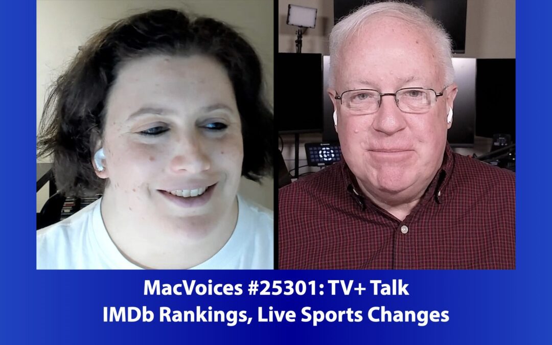 MacVoices #25301: TV+ Talk – IMDb Rankings, Live Sports Changes
