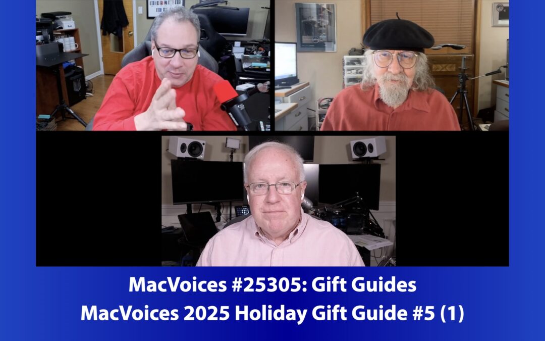 MacVoices #25305: 2025 MacVoices Holiday Gift Guide #5 (1)