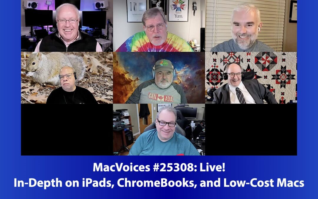 MacVoices #25308: Live! – In-Depth on iPads, ChromeBooks, and Low-Cost Macs