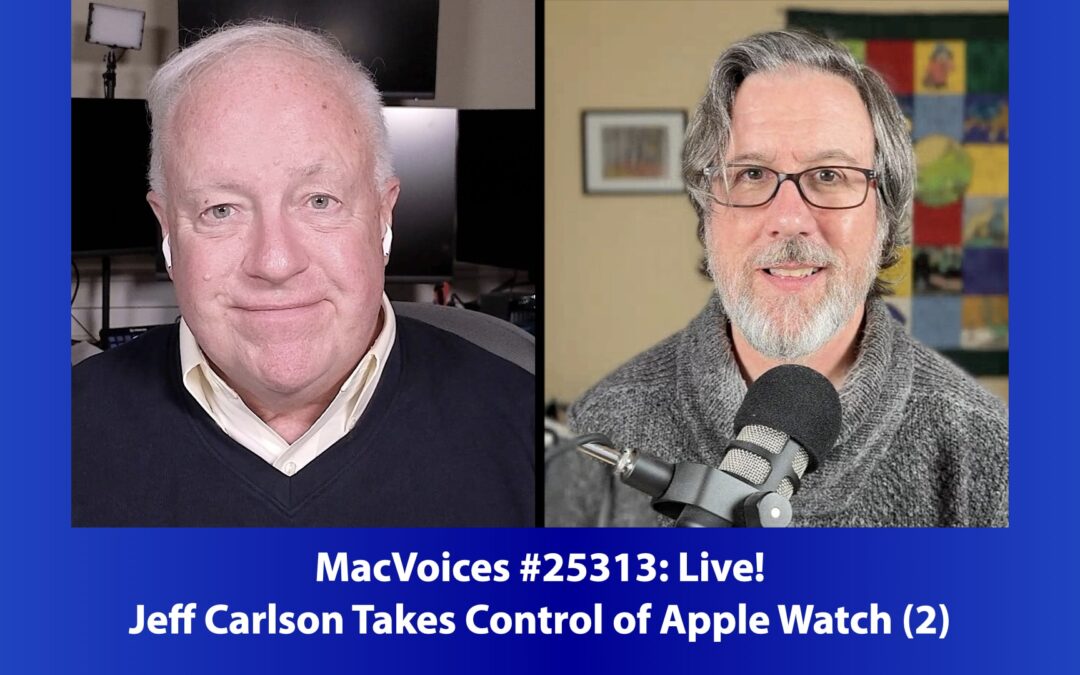 MacVoices #25313: Jeff Carlson Takes Control of Apple Watch (2)