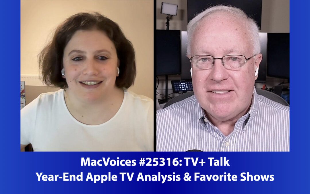 MacVoices #25316: TV+ Talk – Year-End Apple TV Analysis & Favorite Shows