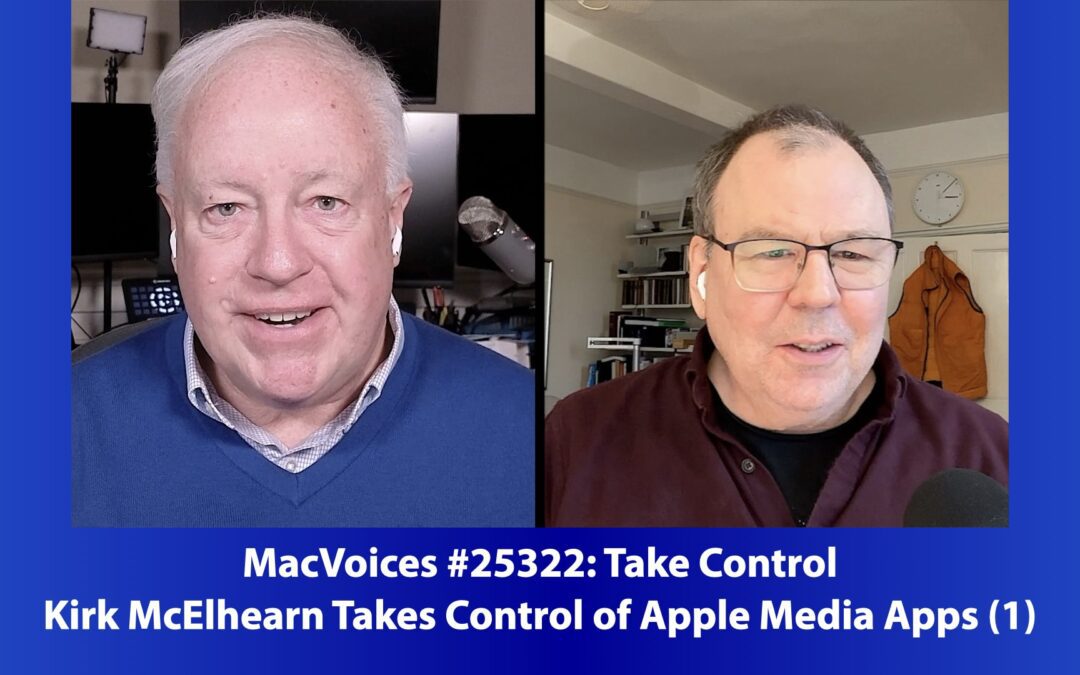 MacVoices #25322: Kirk McElhearn Takes Control of Apple Media Apps (1)