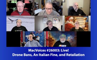 MacVoices #26003: Live! – Drone Bans, An Italian Fine, and Retaliation