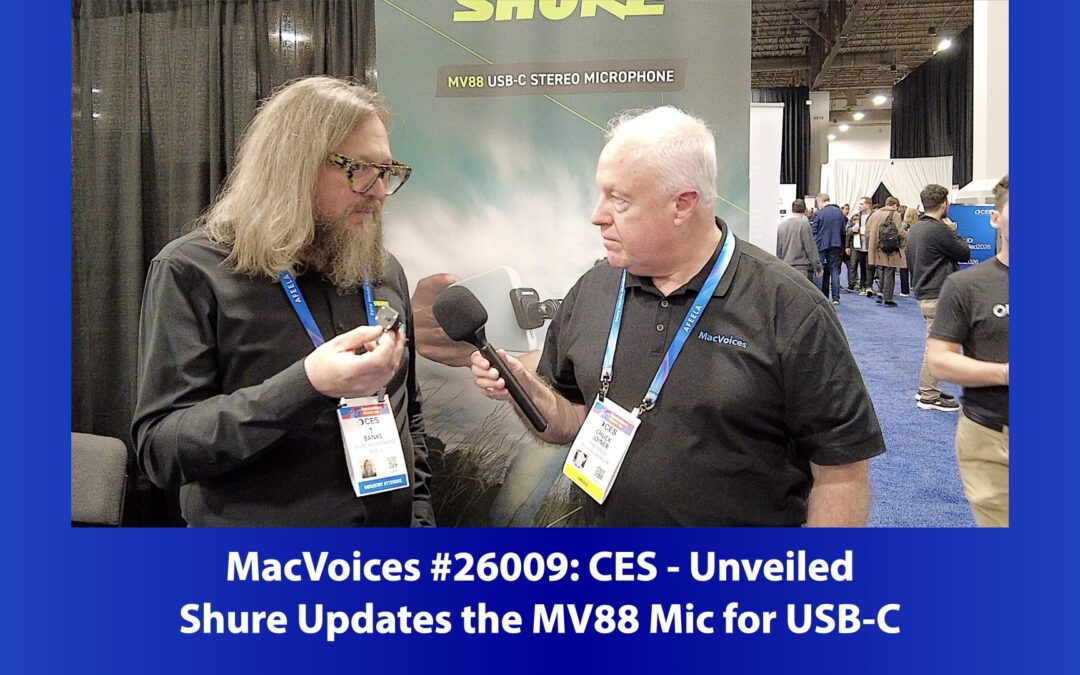 MacVoices #26009: CES Unveiled – Shure Updates the MV88 Mic for USB-C