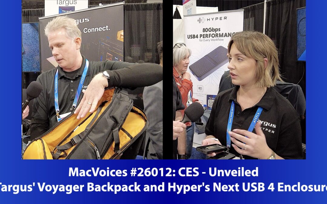 MacVoices #26012: CES Unveiled – Targus’ Voyager Backpack and Hyper’s Next USB 4 Enclosure