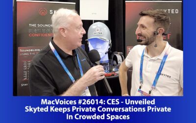 MacVoices #26014: CES Unveiled – Skyted Keeps Private Conversations Private In Crowded Spaces