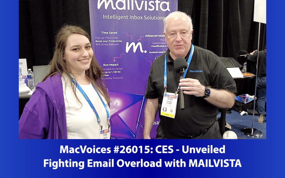 MacVoices #26015: CES Unveiled – Fighting Email Overload with MAILVISTA
