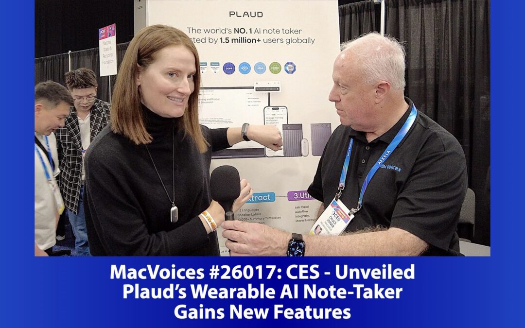 MacVoices #26017: CES Unveiled – Plaud’s Wearable AI Note-Taker Gains New Features