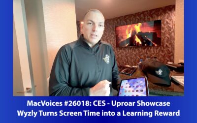 MacVoices #26018: CES Uproar Showcase – Wyzly Turns Screen Time into a Learning Reward