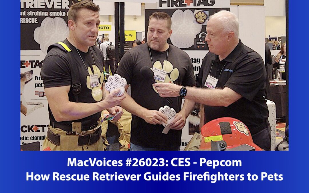 MacVoices #26023: Pepcom at CES – How Rescue Retriever Guides Firefighters to Pets