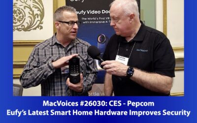 MacVoices #26030: Pepcom at CES – Eufy’s Latest Smart Home Hardware Improves Security