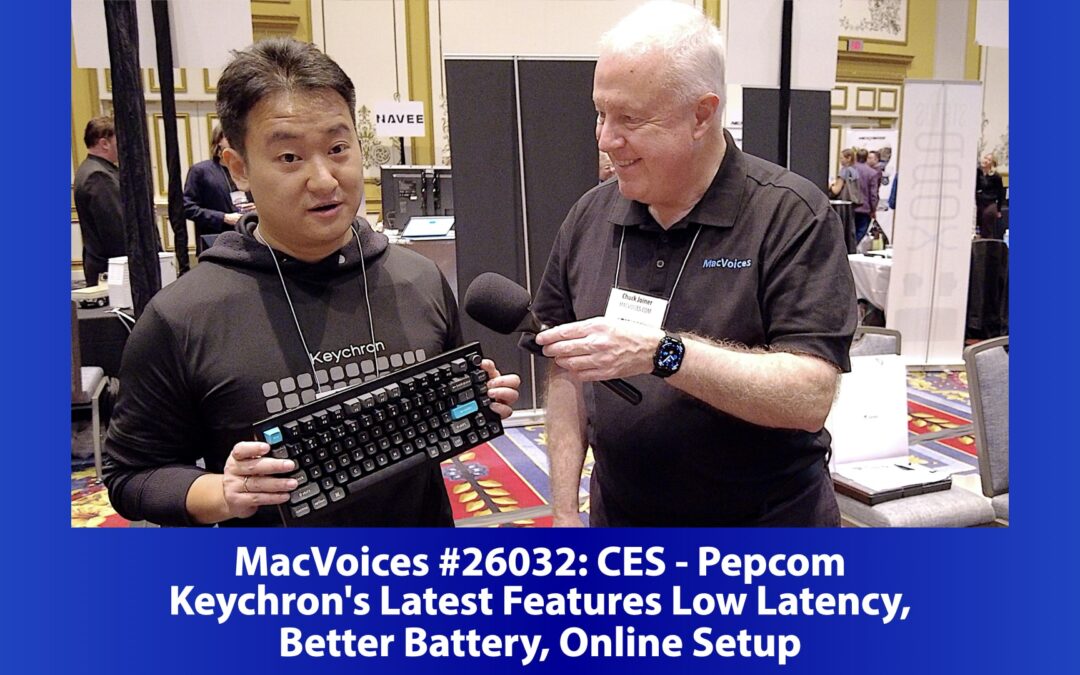 MacVoices #26032: Pepcom at CES – Keychron’s Latest Features Low Latency, Better Battery, Online Setup