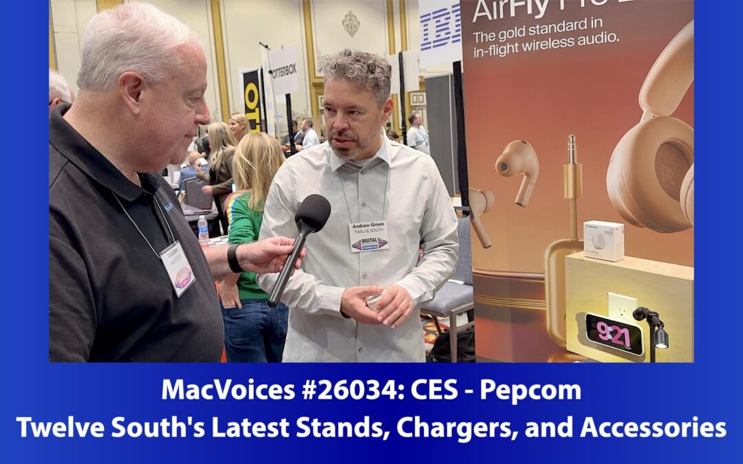 MacVoices #26034: Pepcom at CES – Twelve South’s Latest Stands, Chargers, and Accessories