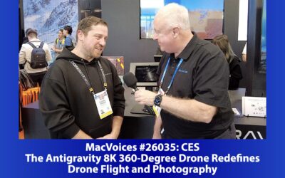 MacVoices #26035: CES – The Antigravity 8K 360-Degree Drone Redefines Drone Flight and Photography