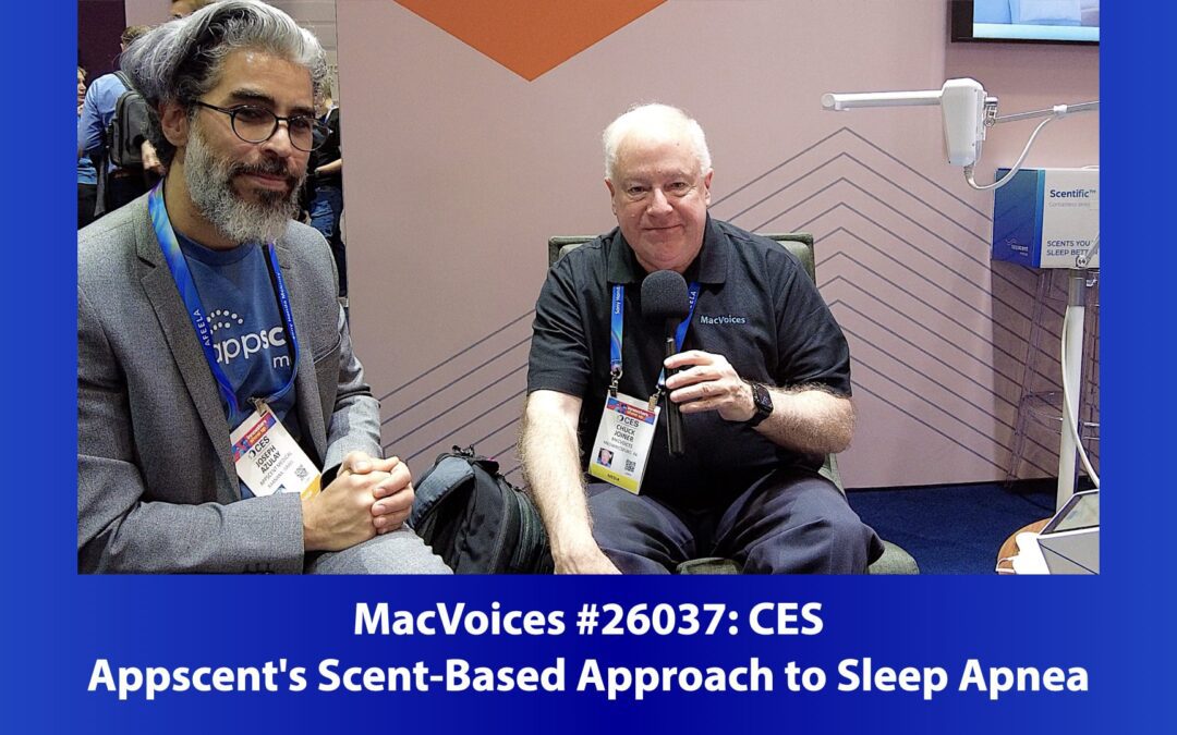 MacVoices #26037: CES – Appscent’s Scent-Based Approach to Sleep Apnea
