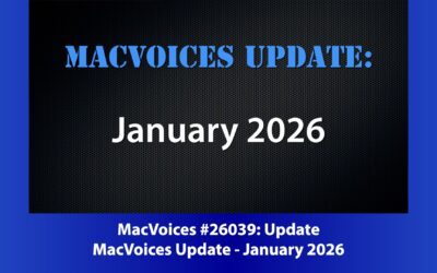 MacVoices #26039: MacVoices Update – 2026-01