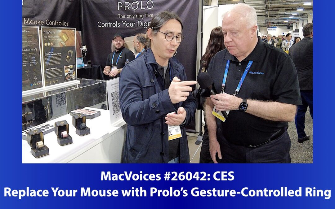 MacVoices #26042: CES – Replace Your Mouse with Prolo’s Gesture-Controlled Ring