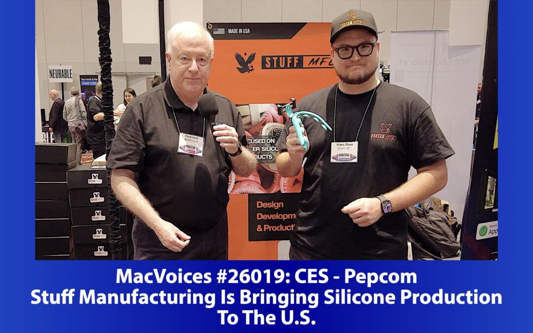 MacVoices #26019: Pepcom at CES – Stuff Manufacturing Is Bringing Silicone Production To The U.S.
