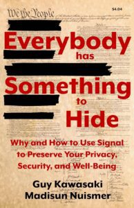 Everybody Has Something To Hide by Guy Kawasaki