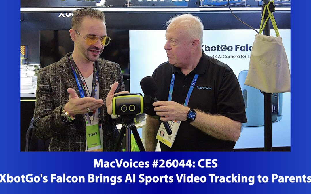 MacVoices #26044: CES – XbotGo’s Falcon Brings AI Sports Video Tracking to Parents