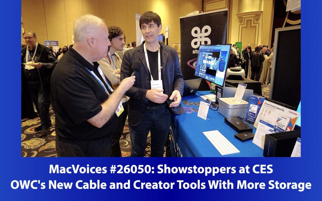 MacVoices #26050: Showstoppers at CES – OWC’s New Cable and Creator Tools With More Storage