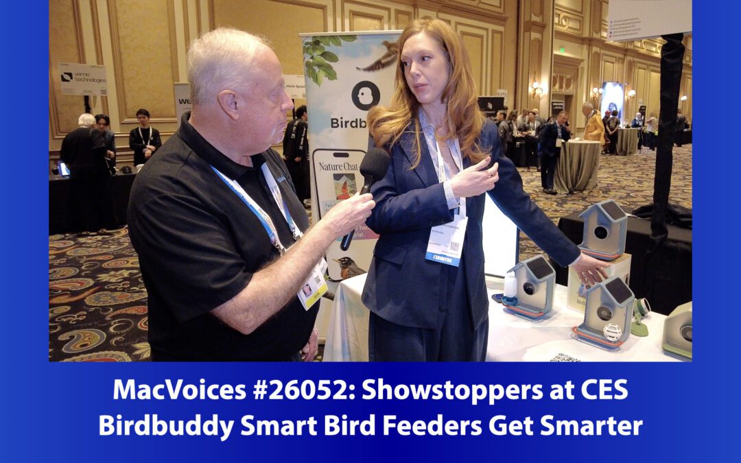 MacVoices #26052: Showstoppers at CES – Birdbuddy Smart Bird Feeders Get Smarter