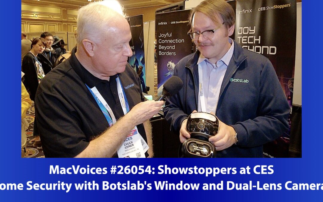 MacVoices #26054: Showstoppers at CES – Home Security with Botslab’s Window and Dual-Lens Cameras
