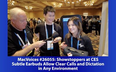 MacVoices #26055: Showstoppers at CES – Subtle Earbuds Allow Clear Calls and Dictation in Any Environment
