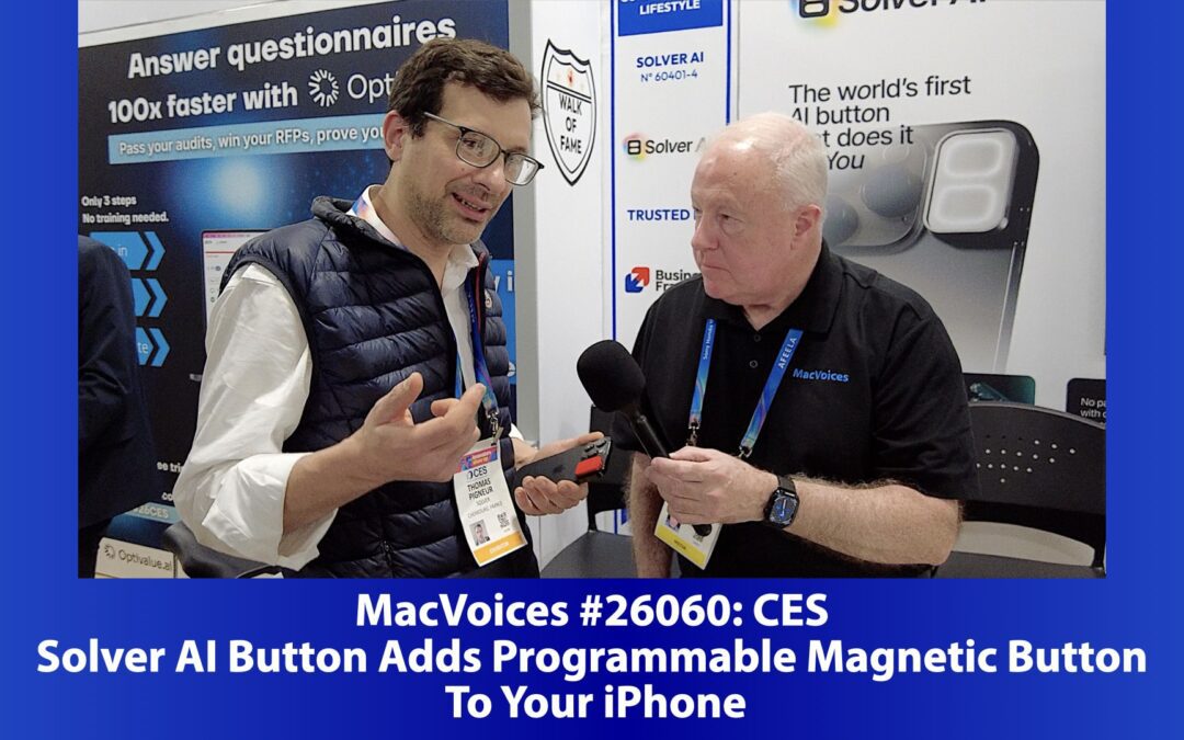 MacVoices #26060: CES – Solver AI Button Adds Programmable Magnetic Buttons To Your iPhone