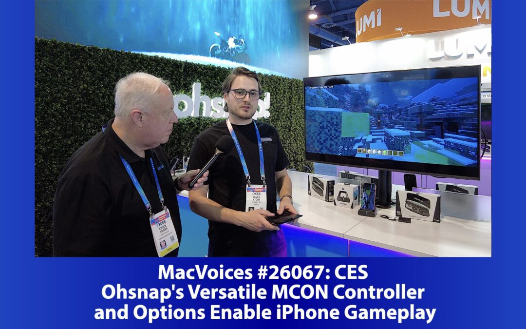 MacVoices #26067: CES – Ohsnap’s Versatile MCON Controller and Options Enable iPhone Gameplay