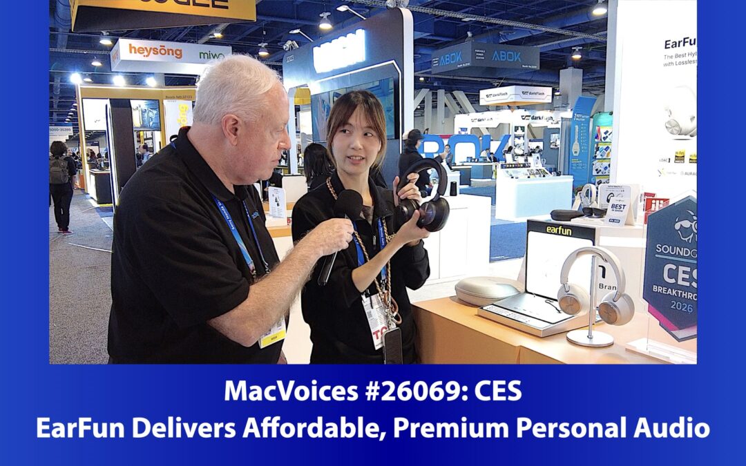 MacVoices #26069: CES – EarFun Delivers Affordable, Premium Personal Audio
