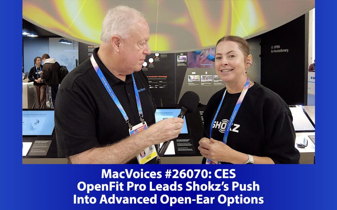 MacVoices #26070: CES – OpenFit Pro Leads Shokz’s Push Into Advanced Open-Ear Options