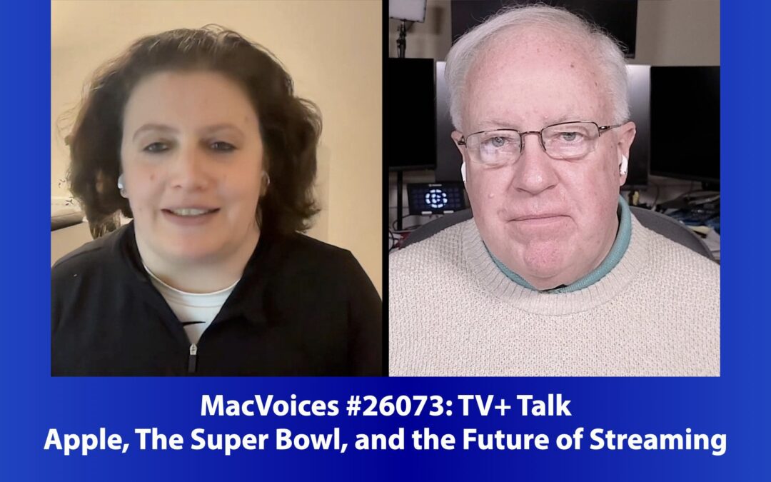 MacVoices #26073: TV+ Talk – Apple, The Super Bowl, and the Future of Streaming