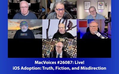 MacVoices #26087: Live! – iOS Adoption: Truth, Fiction, and Misdirection