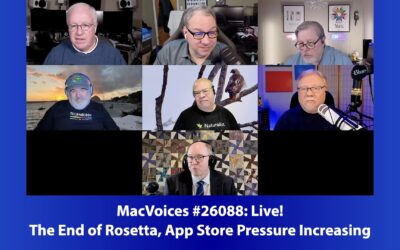 MacVoices #26088: Live! – The End of Rosetta, App Store Pressure Increasing
