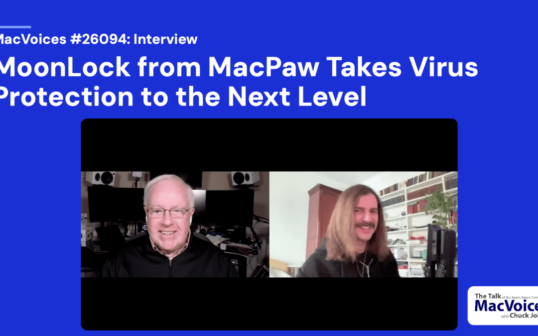 MacVoices #26094: Dmytro Bilkun from CleanMyMac Introduces Moonlock