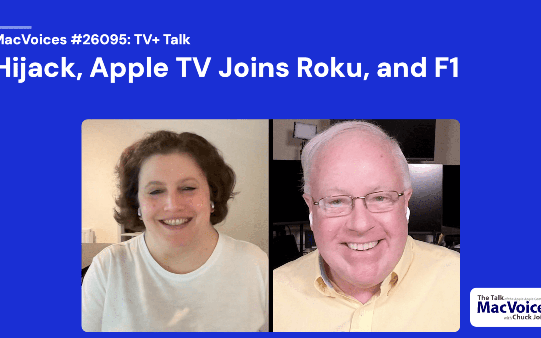MacVoices #26095: TV+ Talk – Hijack, Apple TV Joins Roku, and F1
