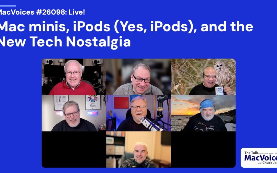 MacVoices #26098: Live! – Mac minis, iPods (Yes, iPods), and the New Tech Nostalgia