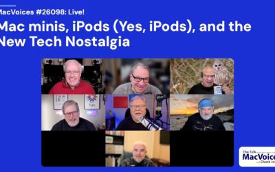MacVoices #26098: Live! – Mac minis, iPods (Yes, iPods), and the New Tech Nostalgia