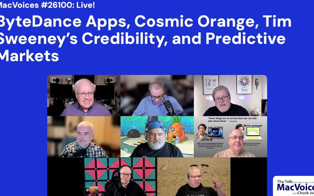 MacVoices #26100: Live! – ByteDance Apps, Cosmic Orange, Tim Sweeney’s Credibility, and Predictive Markets