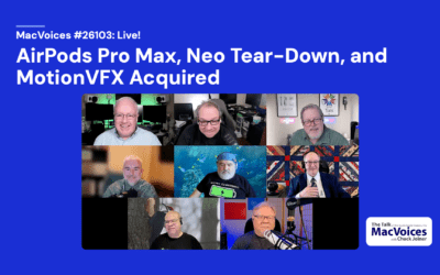 MacVoices #26103: Live! – AirPods Pro Max, Neo Tear-Down, and MotionVFX Acquired