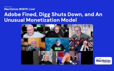 MacVoices #26111: Live! – Adobe Fined, Digg Shuts Down, and An Unusual Monetization Model