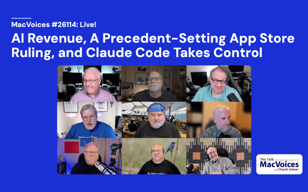 MacVoices #26114: Live! – AI Revenue, A Precedent-Setting App Store Ruling, and Claude Code Takes Control
