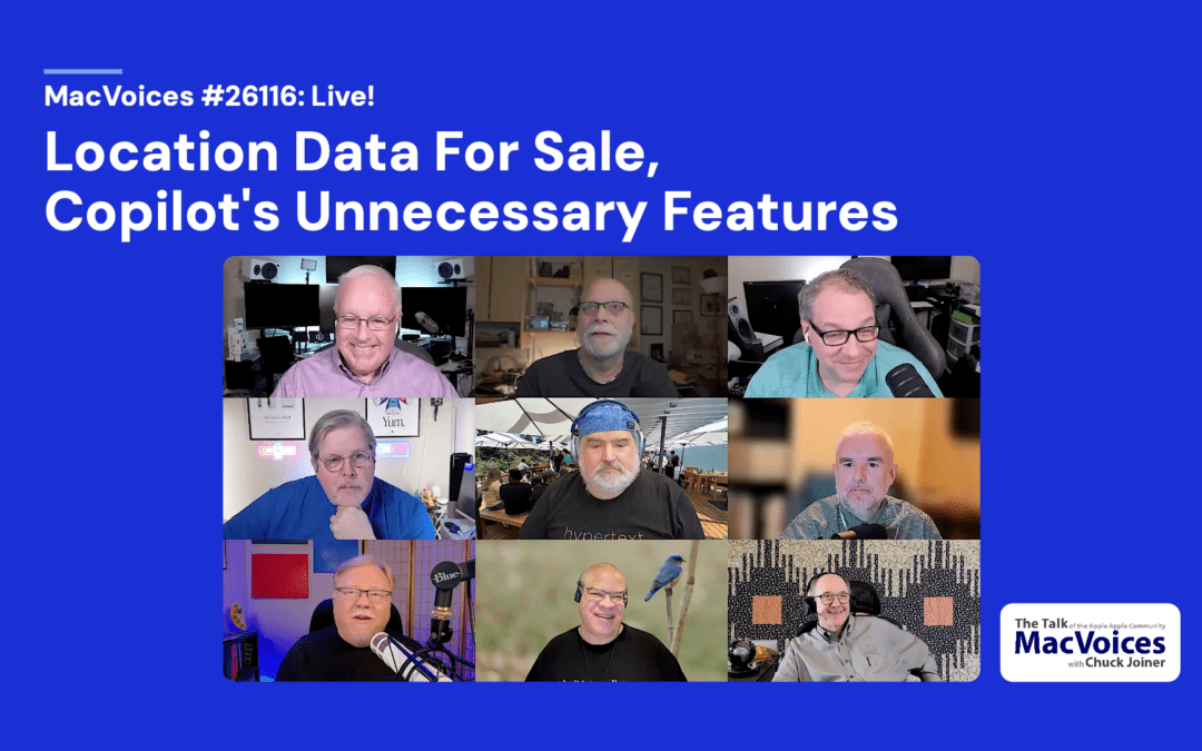 MacVoices #26116: Live! – Location Data For Sale, Copilot’s Unnecessary Features