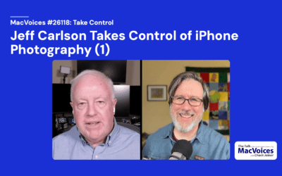 MacVoices #26118: Jeff Carlson Takes Control of iPhone Photography (1)